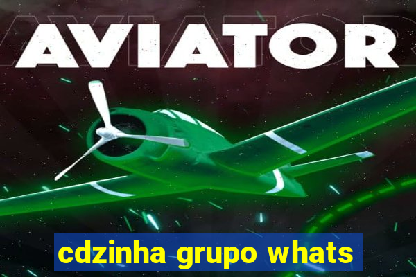 cdzinha grupo whats